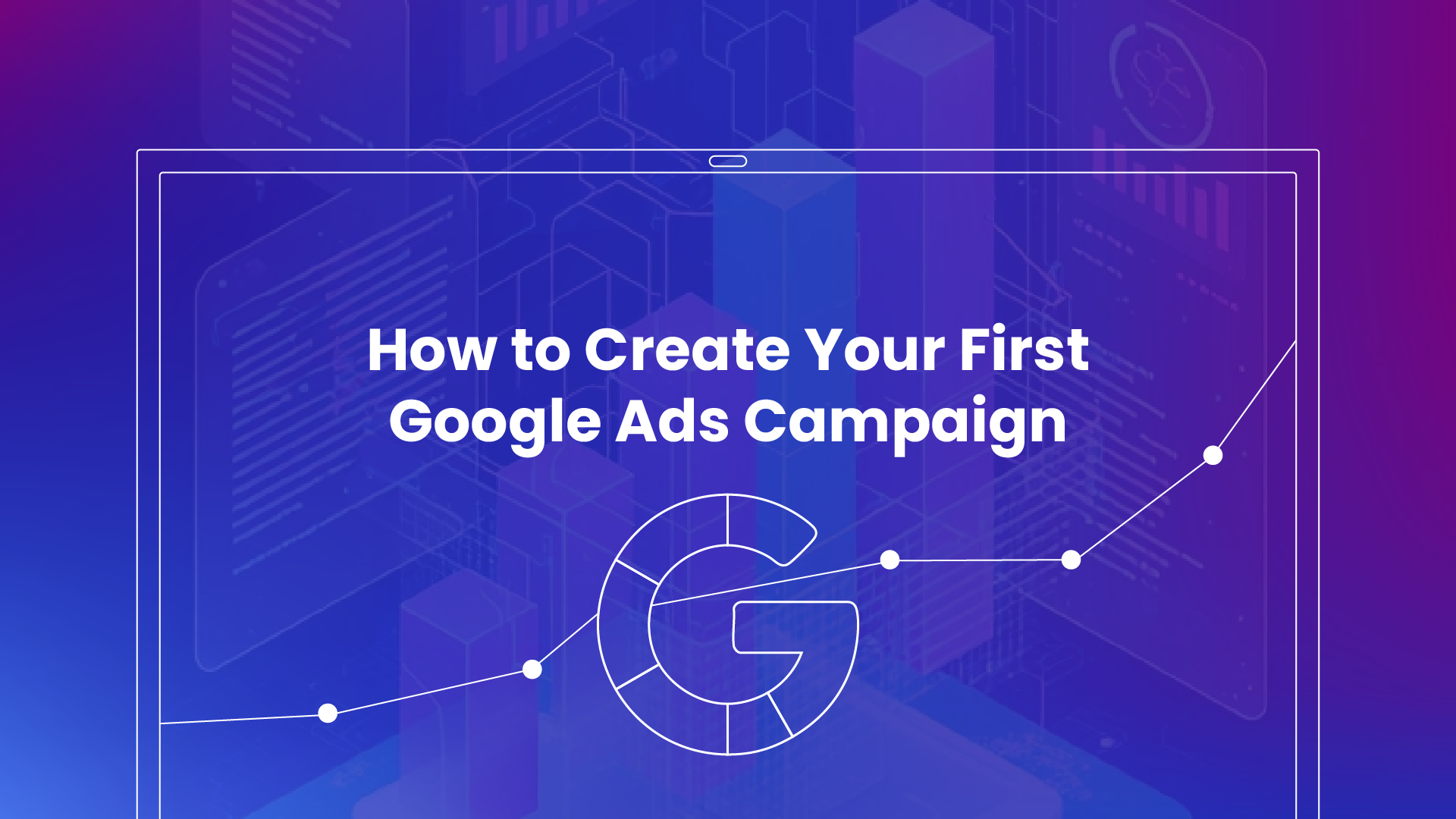 A Step-by-Step Google Ads Tutorial To Create Your First Campaign ...